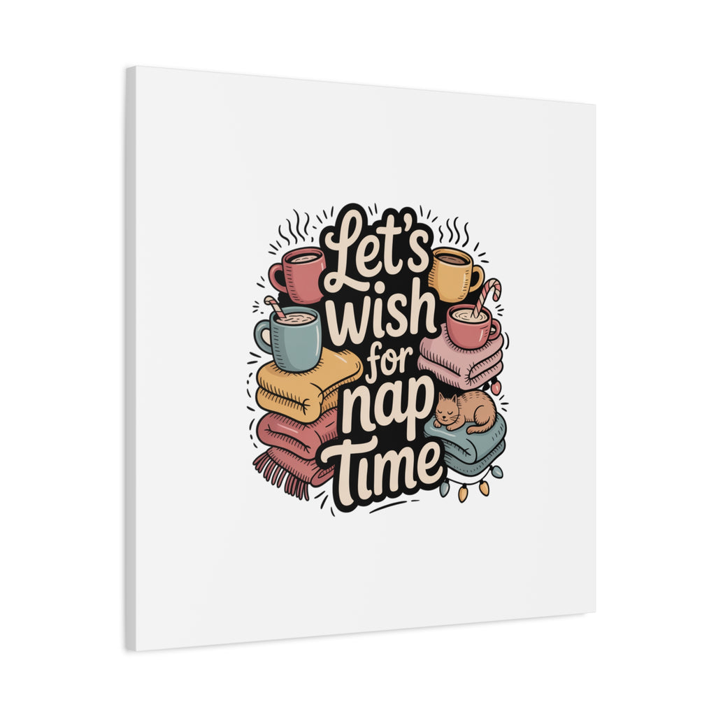 Let’s Wish for Nap Time Canvas | Holiday Burnout, Introvert Humor