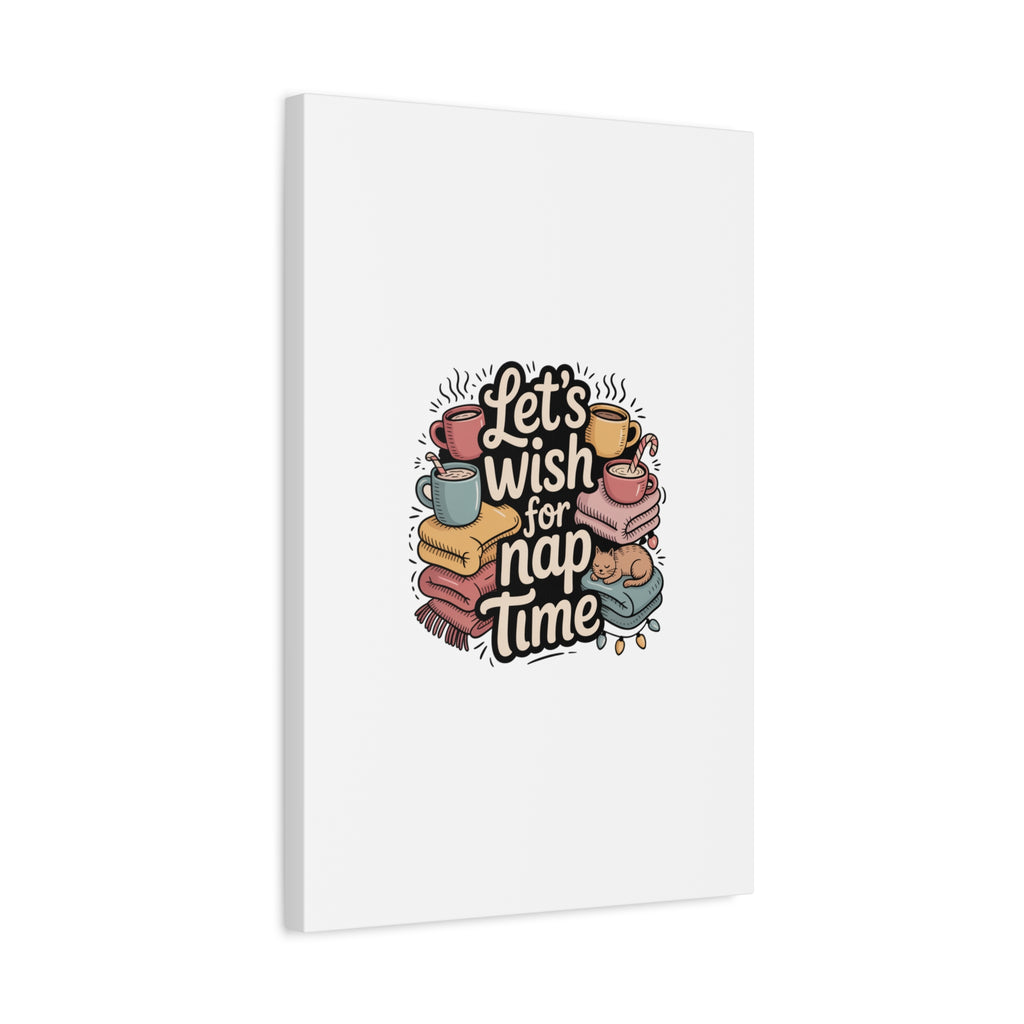 Let’s Wish for Nap Time Canvas | Holiday Burnout, Introvert Humor