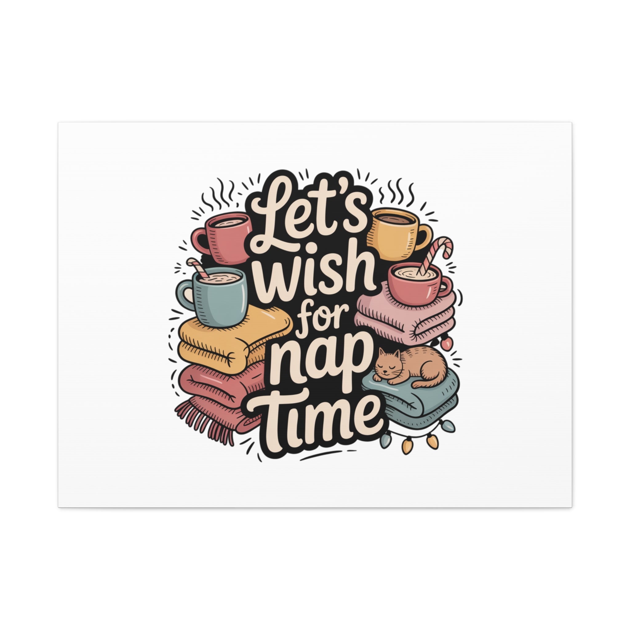 Let’s Wish for Nap Time Canvas | Holiday Burnout, Introvert Humor