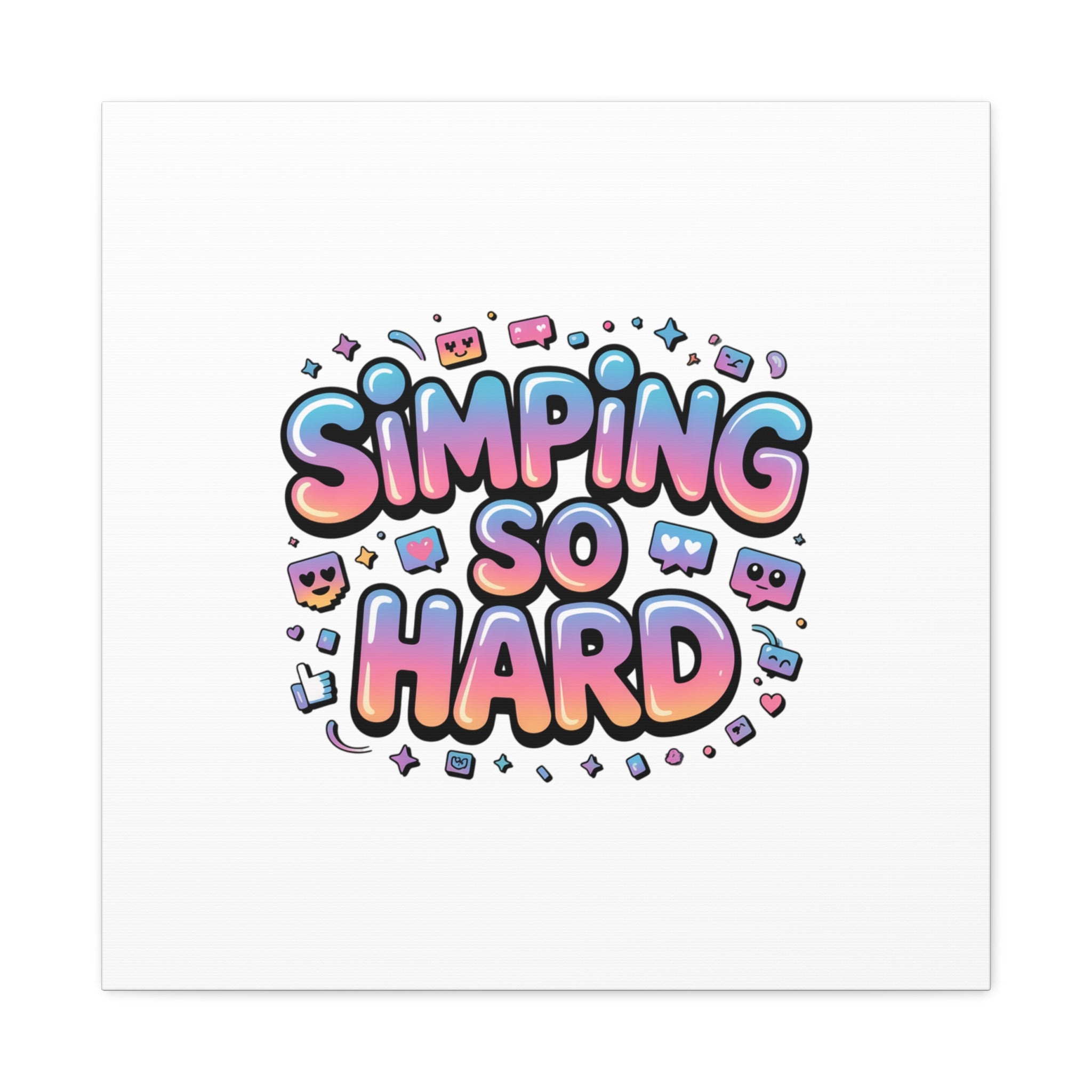 SIMPING SO HARD Canvas | Gen-Z Slang wall art, Internet Lingo print