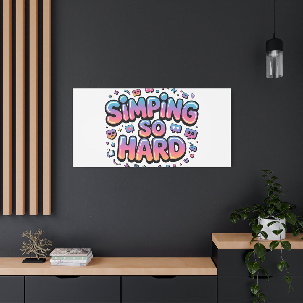 SIMPING SO HARD Canvas | Gen-Z Slang wall art, Internet Lingo print