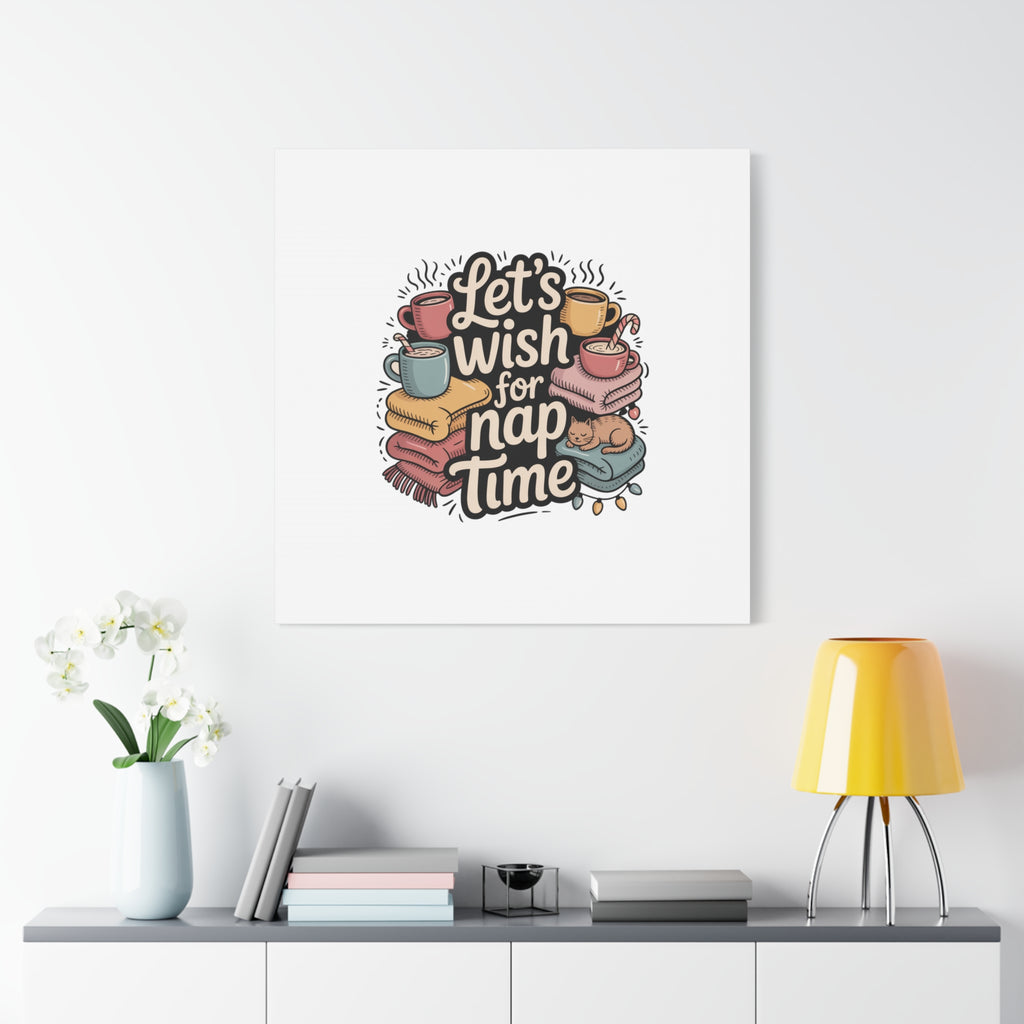 Let’s Wish for Nap Time Canvas | Holiday Burnout, Introvert Humor