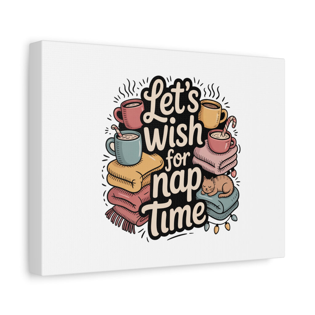 Let’s Wish for Nap Time Canvas | Holiday Burnout, Introvert Humor