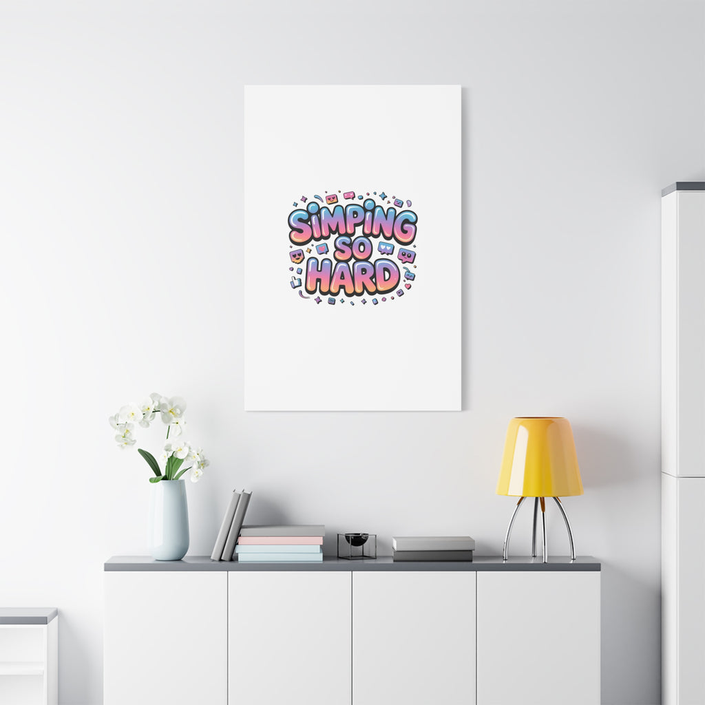 SIMPING SO HARD Canvas | Gen-Z Slang wall art, Internet Lingo print