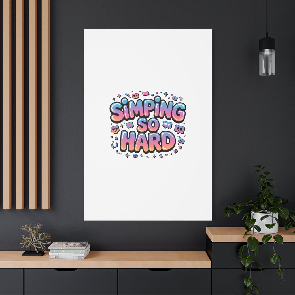 SIMPING SO HARD Canvas | Gen-Z Slang wall art, Internet Lingo print