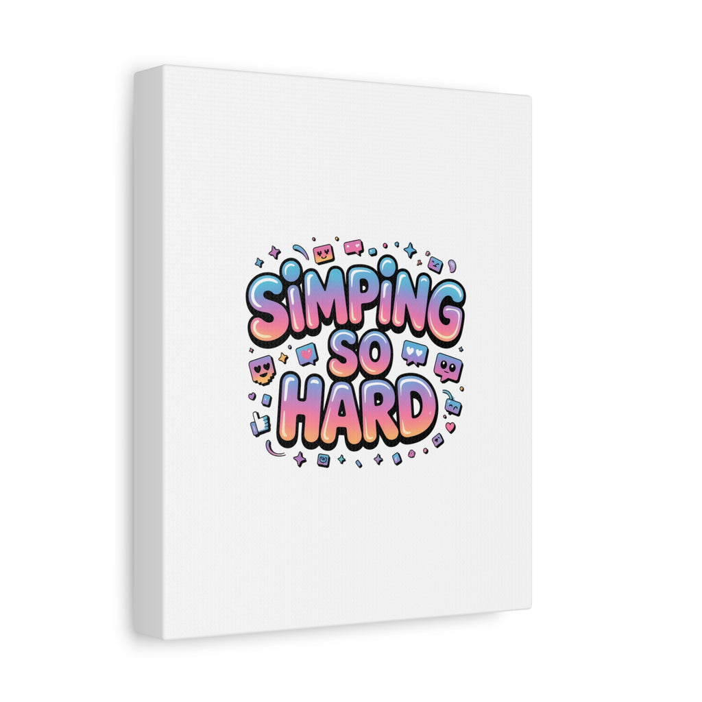 SIMPING SO HARD Canvas | Gen-Z Slang wall art, Internet Lingo print