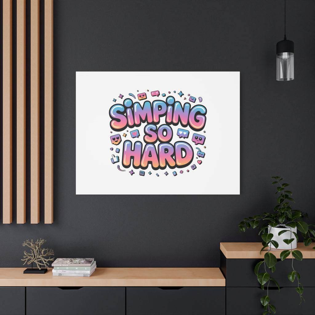 SIMPING SO HARD Canvas | Gen-Z Slang wall art, Internet Lingo print