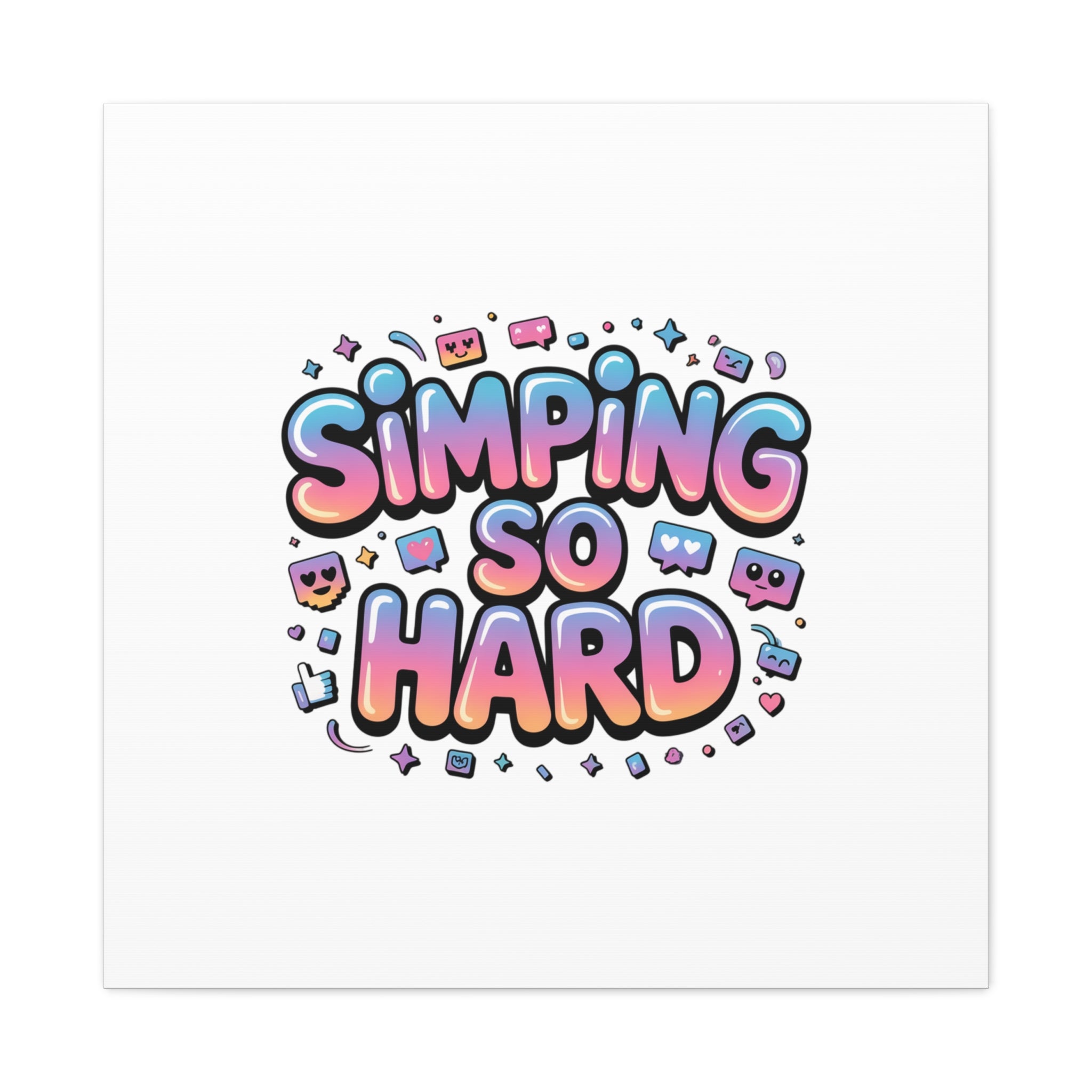 SIMPING SO HARD Canvas | Gen-Z Slang wall art, Internet Lingo print