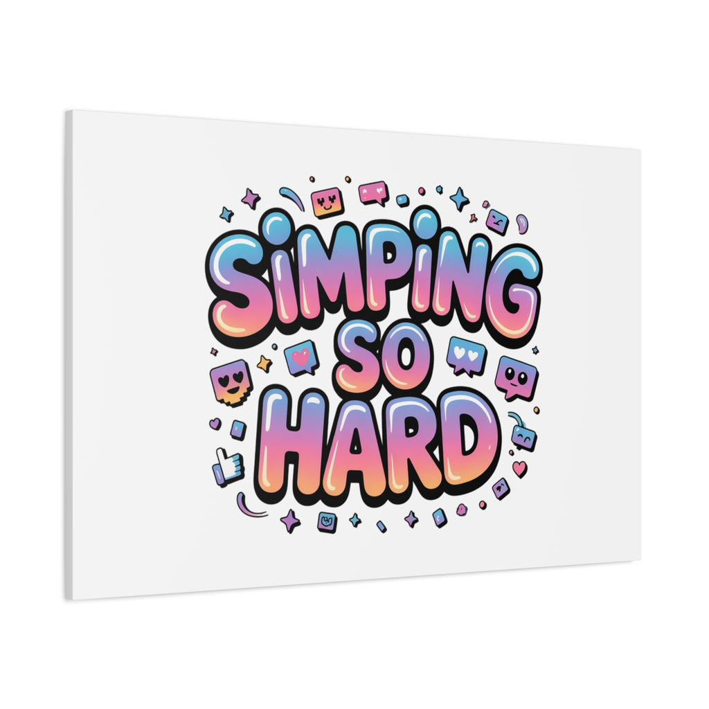 SIMPING SO HARD Canvas | Gen-Z Slang wall art, Internet Lingo print