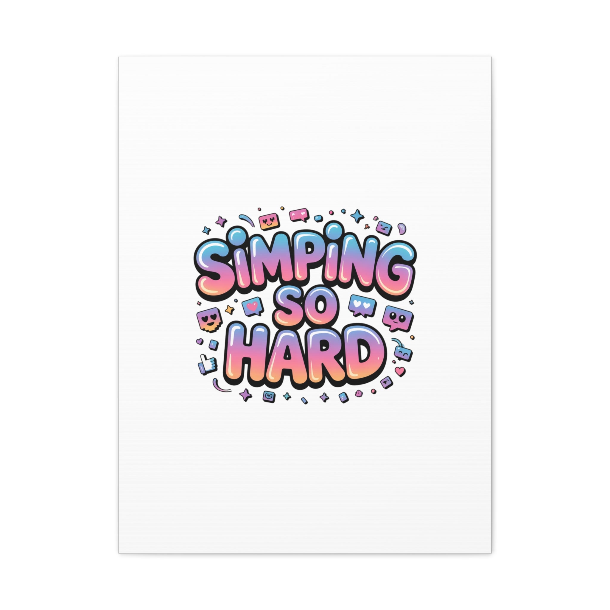 SIMPING SO HARD Canvas | Gen-Z Slang wall art, Internet Lingo print