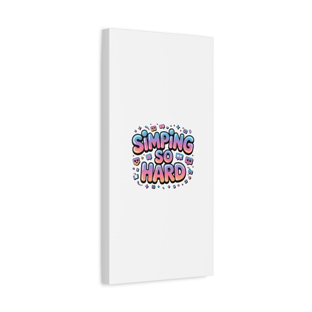 SIMPING SO HARD Canvas | Gen-Z Slang wall art, Internet Lingo print