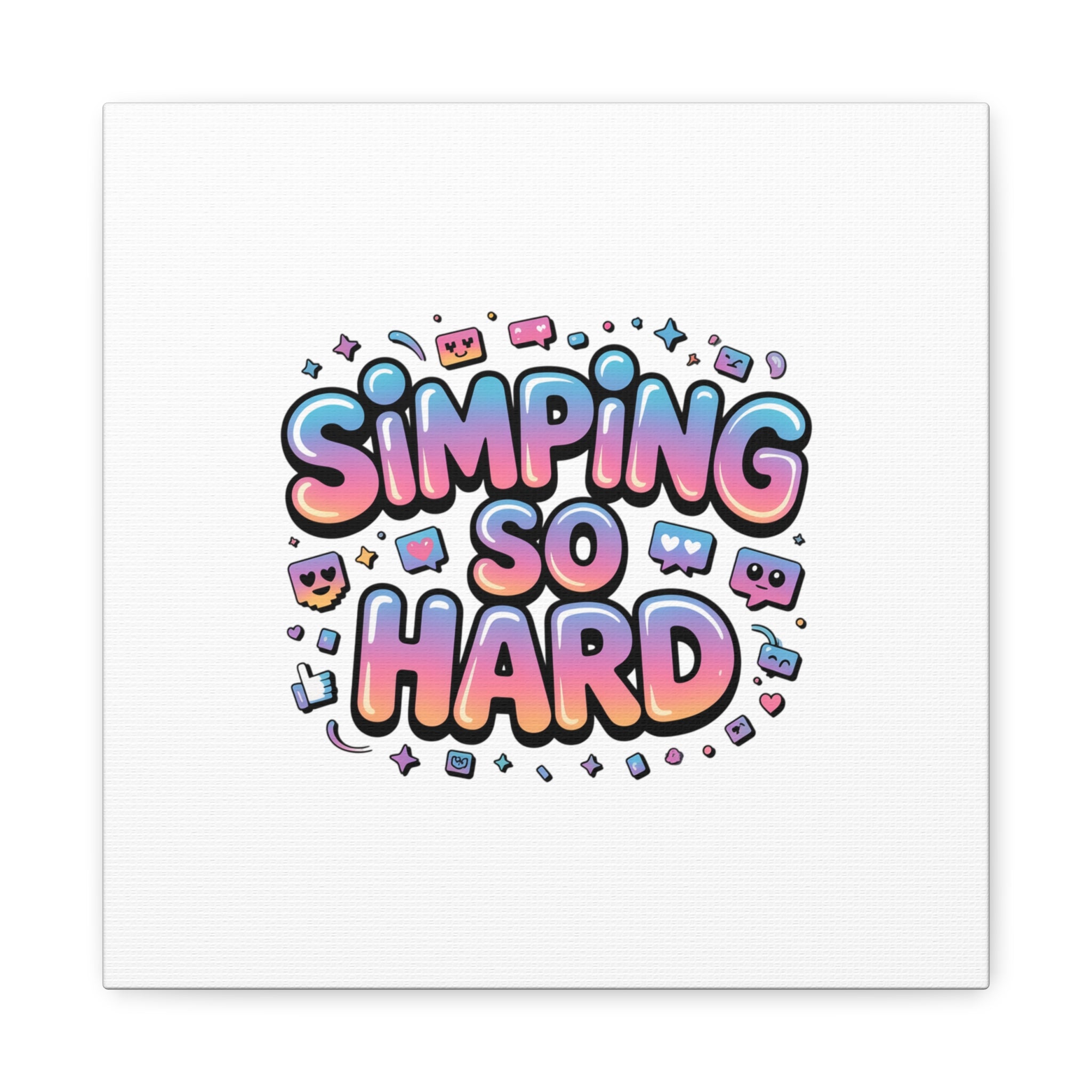 SIMPING SO HARD Canvas | Gen-Z Slang wall art, Internet Lingo print