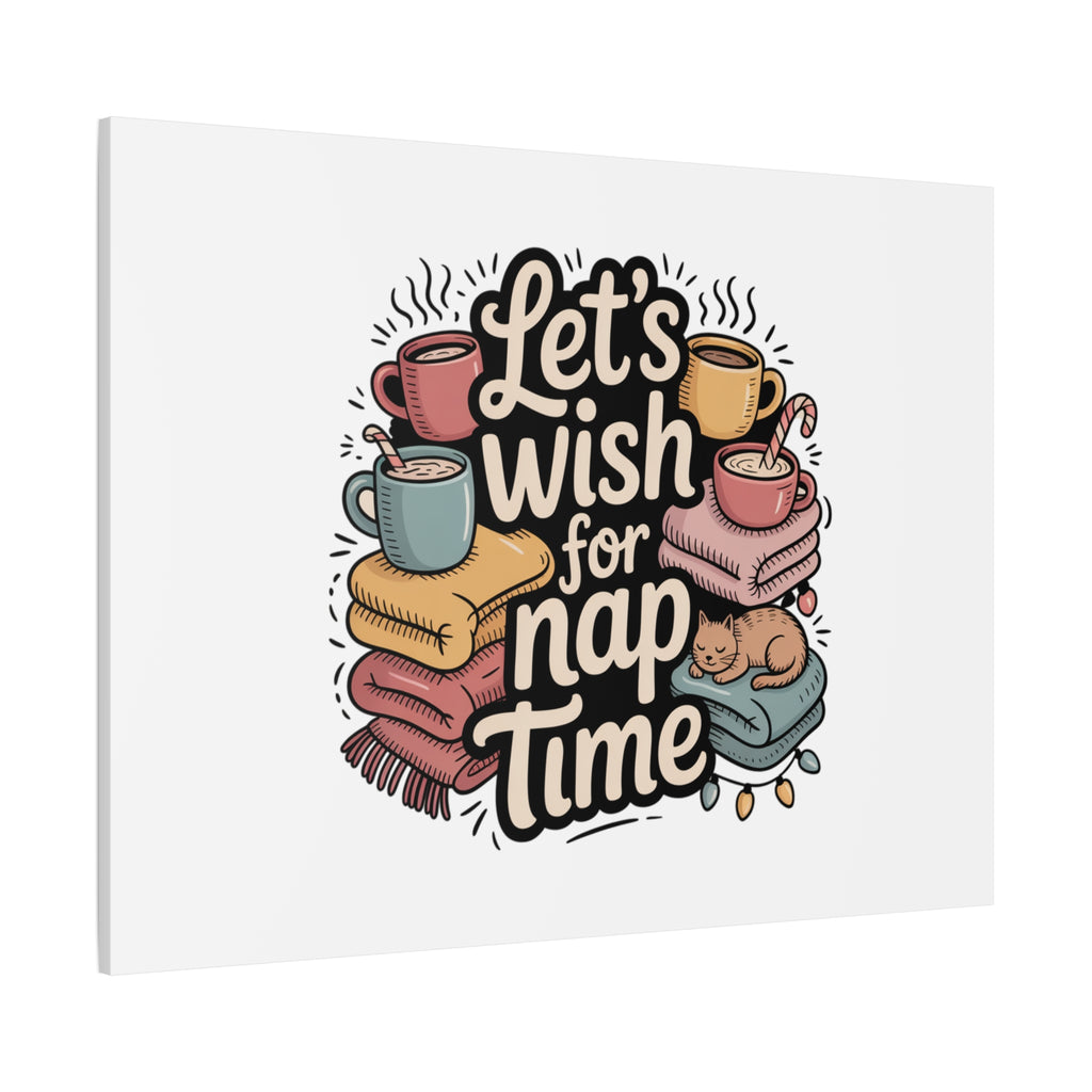 Let’s Wish for Nap Time Canvas | Holiday Burnout, Introvert Humor