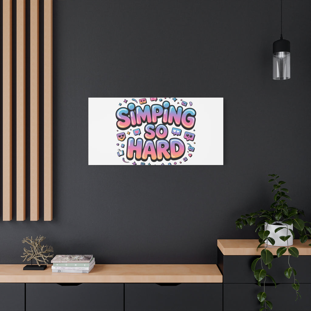 SIMPING SO HARD Canvas | Gen-Z Slang wall art, Internet Lingo print