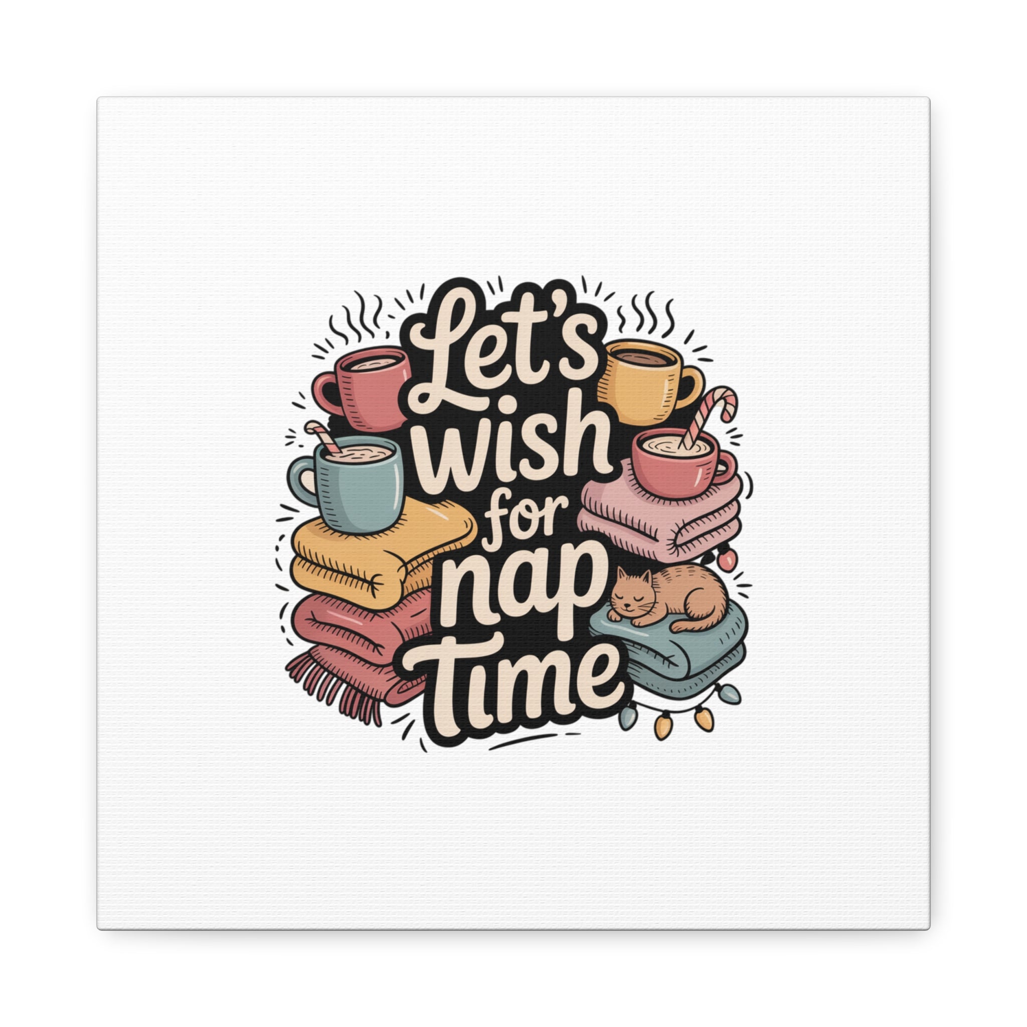 Let’s Wish for Nap Time Canvas | Holiday Burnout, Introvert Humor