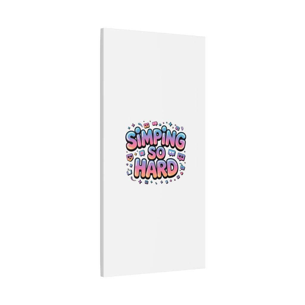 SIMPING SO HARD Canvas | Gen-Z Slang wall art, Internet Lingo print