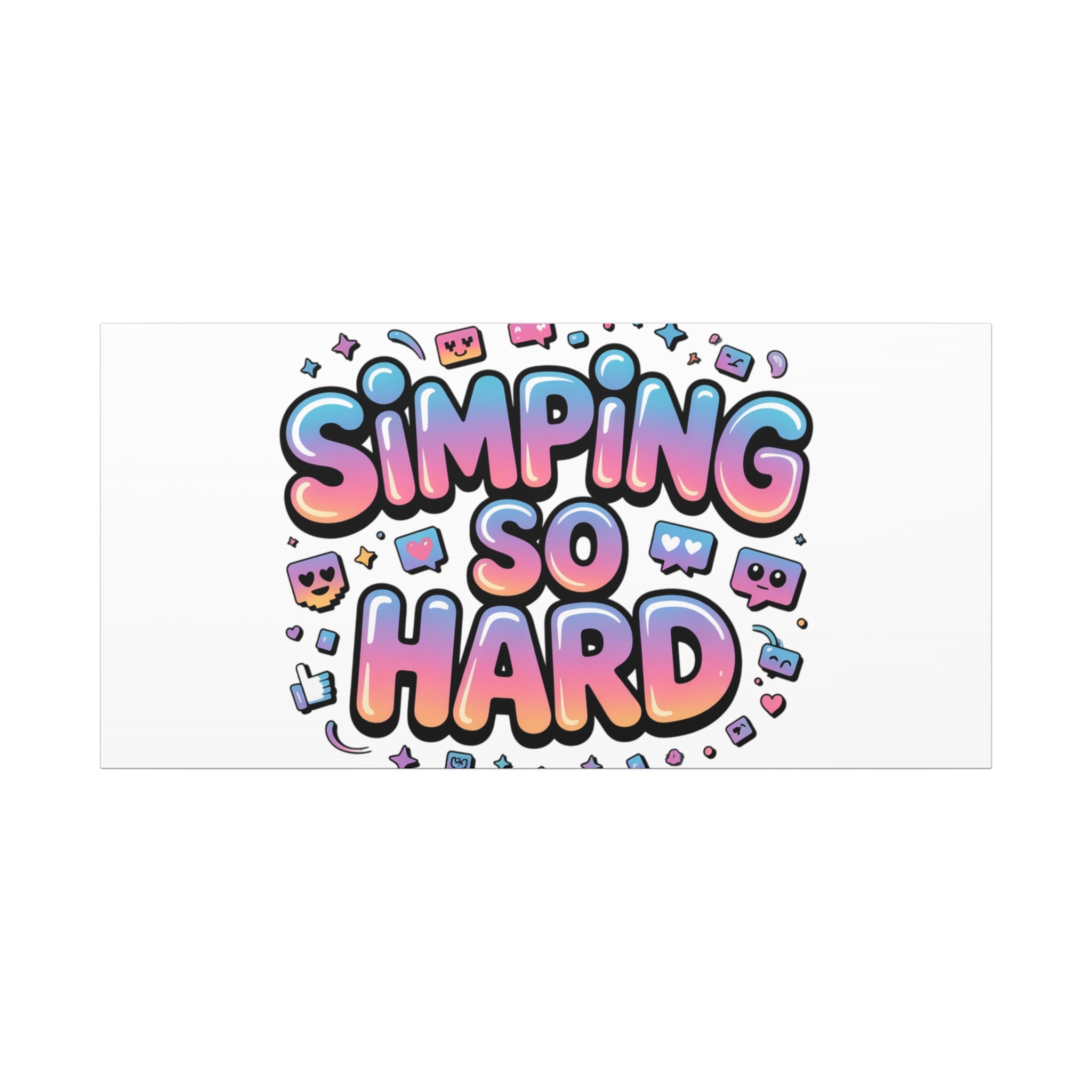 SIMPING SO HARD Canvas | Gen-Z Slang wall art, Internet Lingo print
