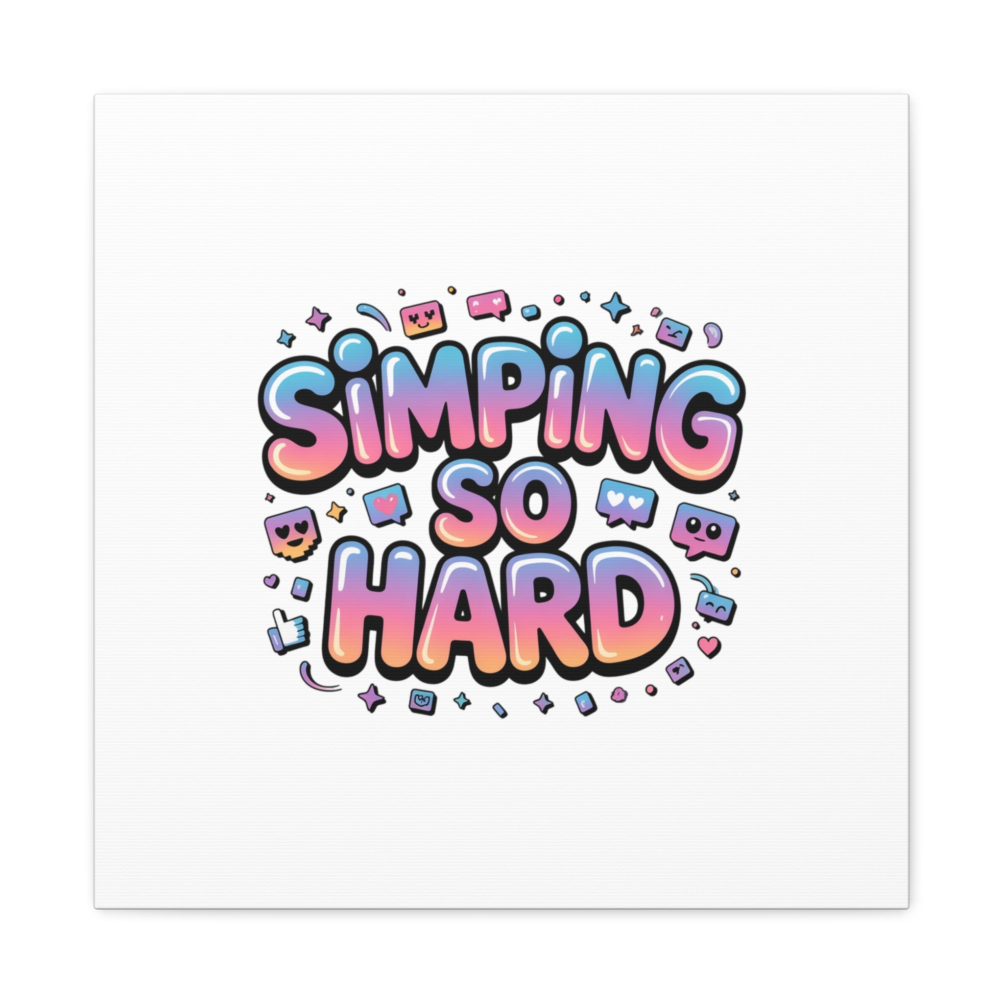 SIMPING SO HARD Canvas | Gen-Z Slang wall art, Internet Lingo print