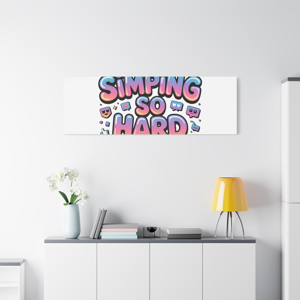 SIMPING SO HARD Canvas | Gen-Z Slang wall art, Internet Lingo print
