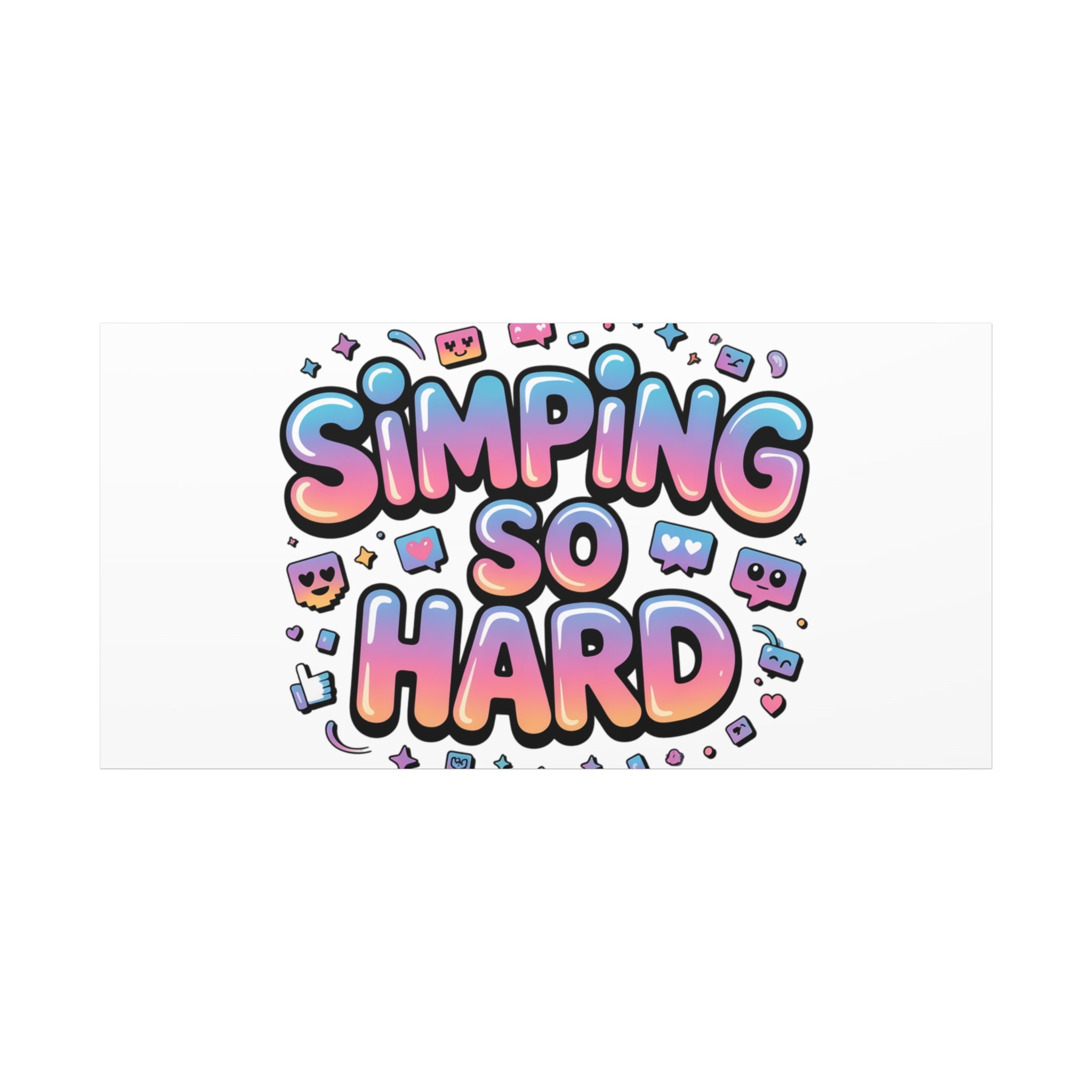 SIMPING SO HARD Canvas | Gen-Z Slang wall art, Internet Lingo print