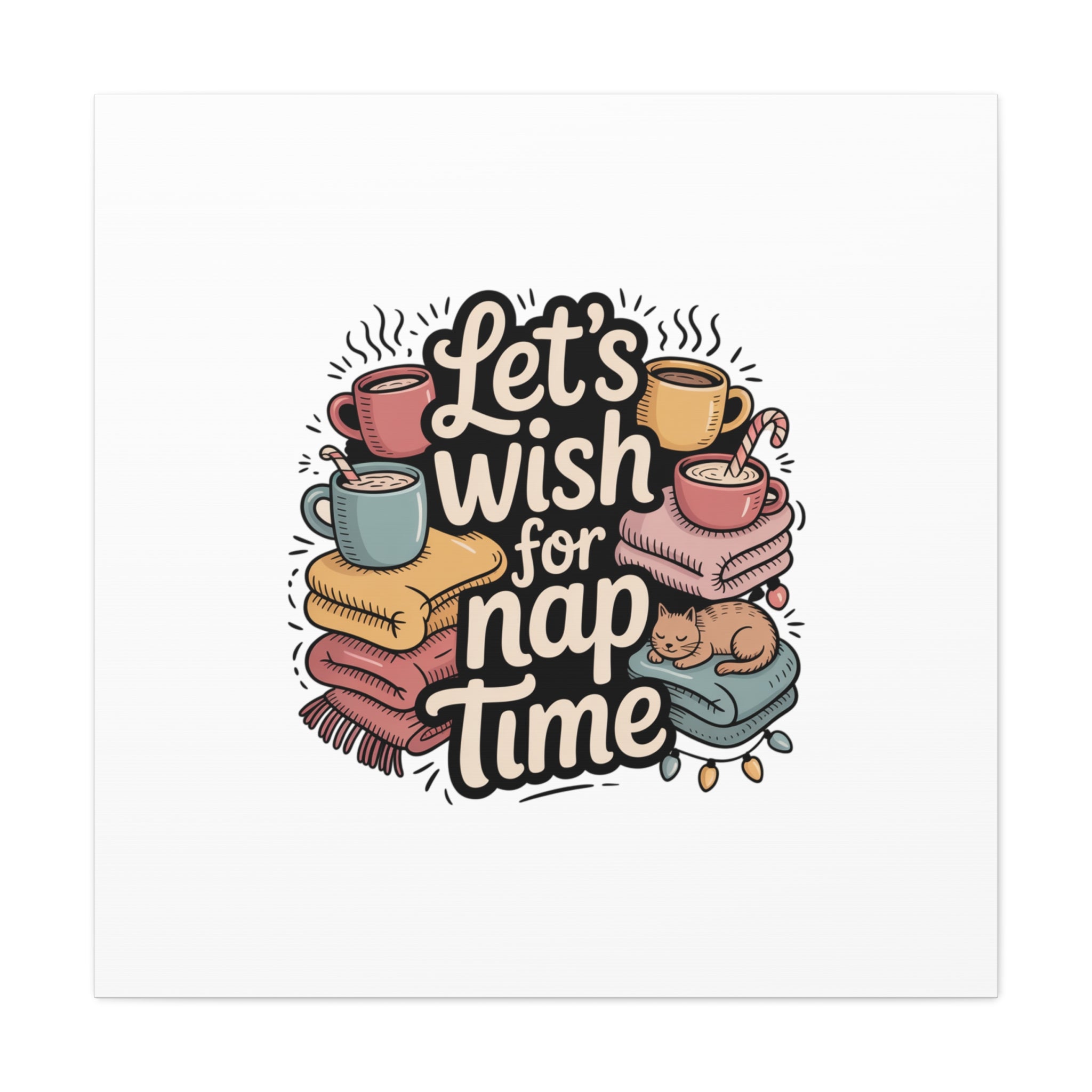 Let’s Wish for Nap Time Canvas | Holiday Burnout, Introvert Humor