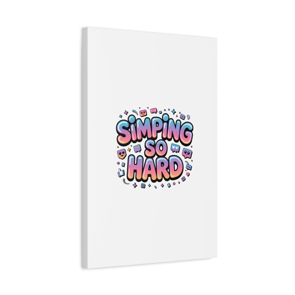 SIMPING SO HARD Canvas | Gen-Z Slang wall art, Internet Lingo print