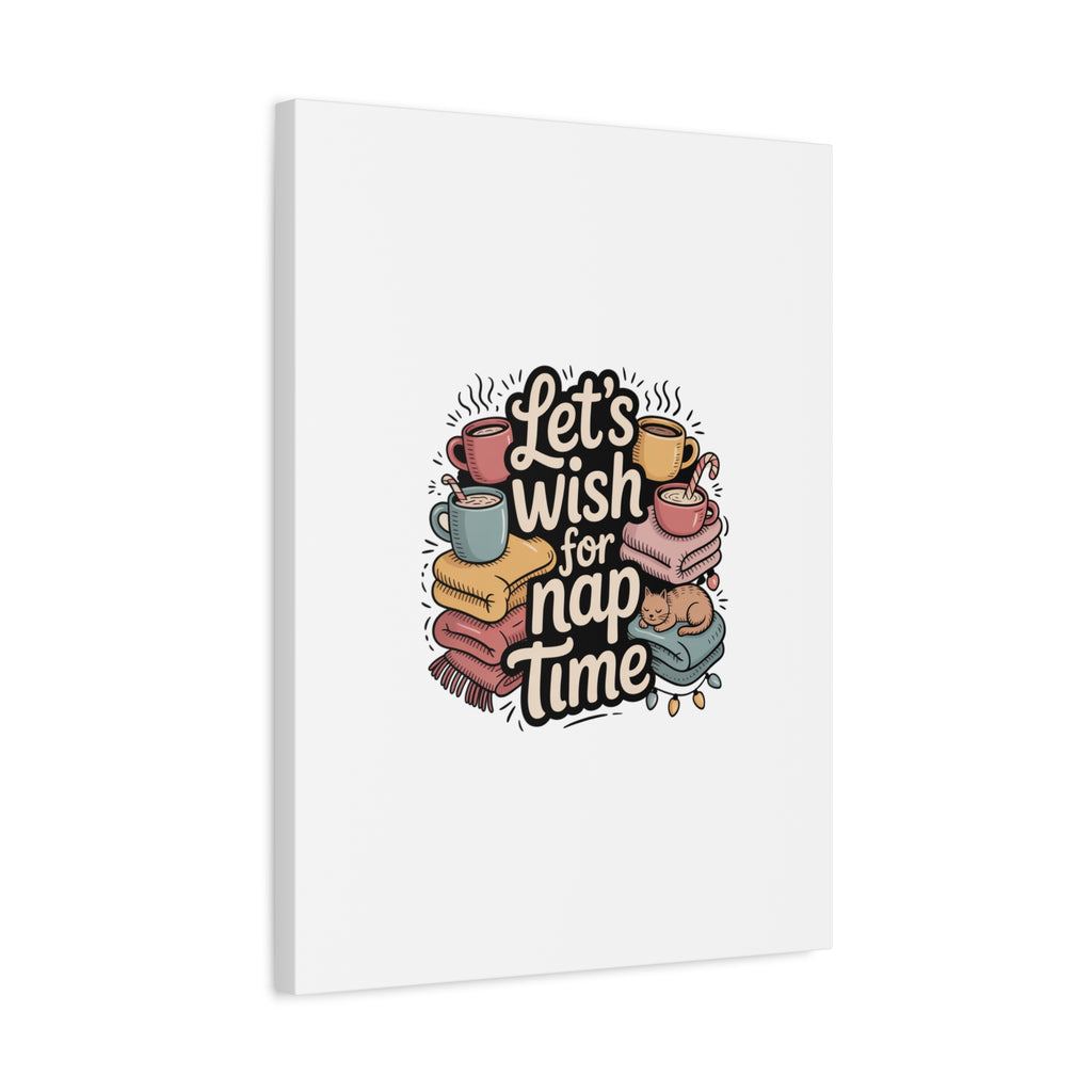 Let’s Wish for Nap Time Canvas | Holiday Burnout, Introvert Humor