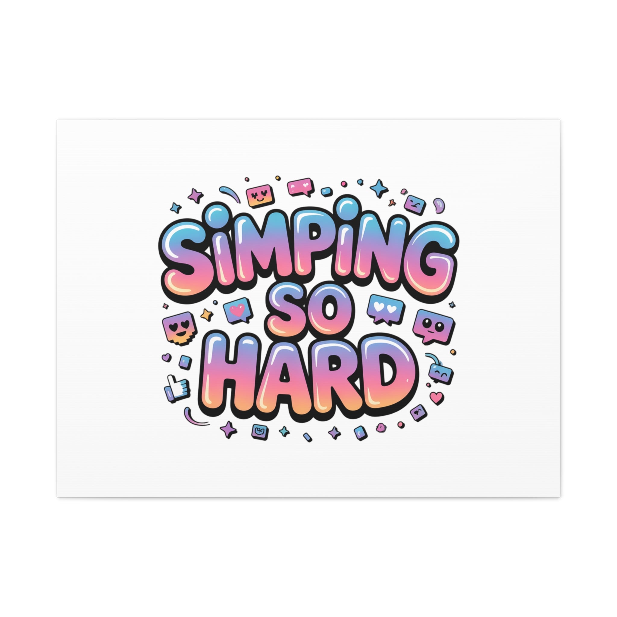 SIMPING SO HARD Canvas | Gen-Z Slang wall art, Internet Lingo print