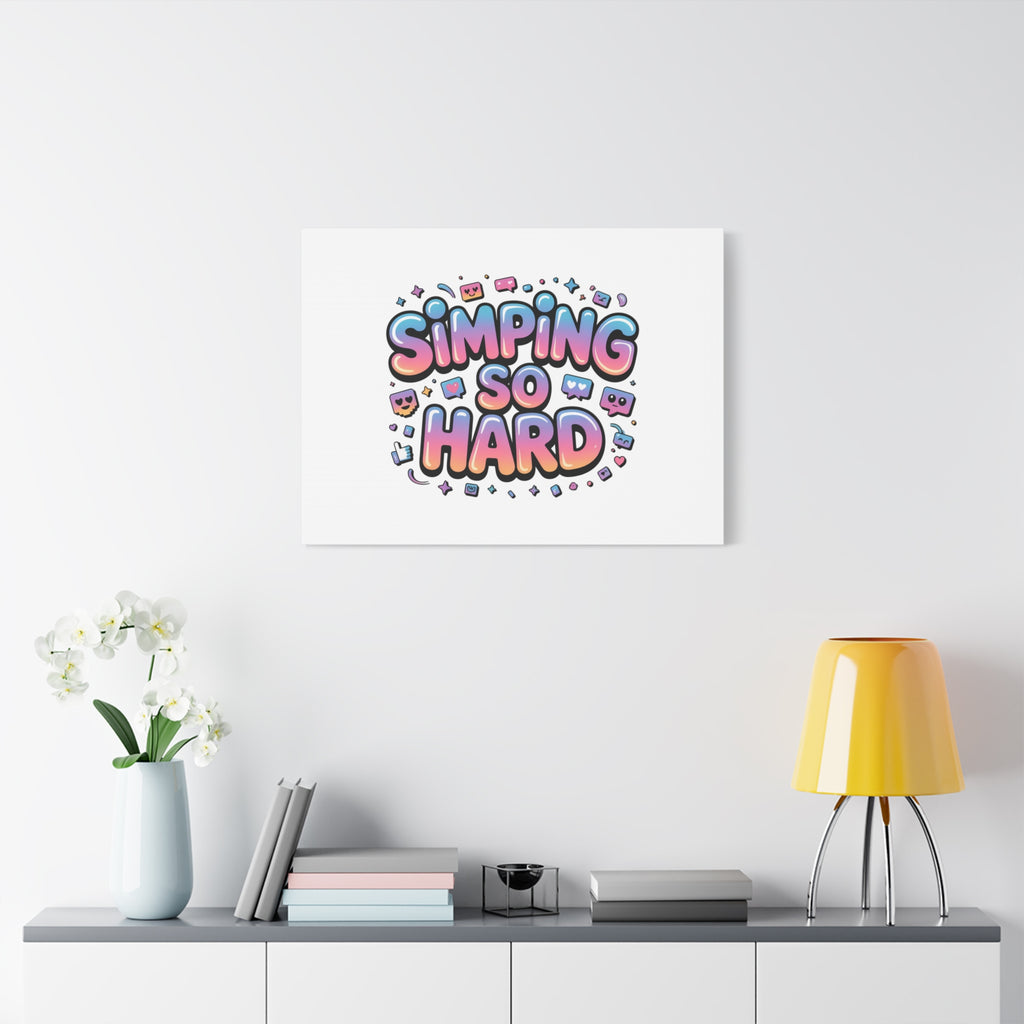 SIMPING SO HARD Canvas | Gen-Z Slang wall art, Internet Lingo print