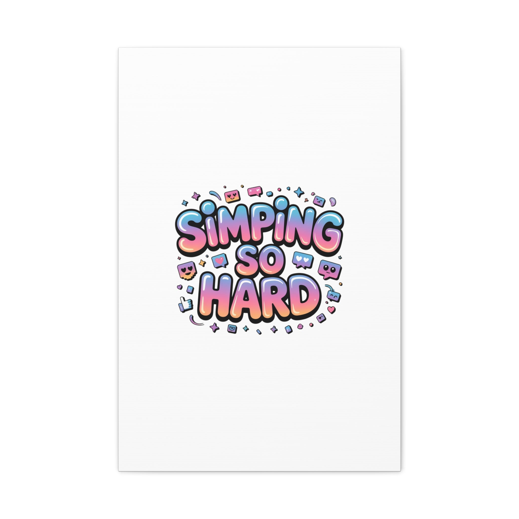 SIMPING SO HARD Canvas | Gen-Z Slang wall art, Internet Lingo print