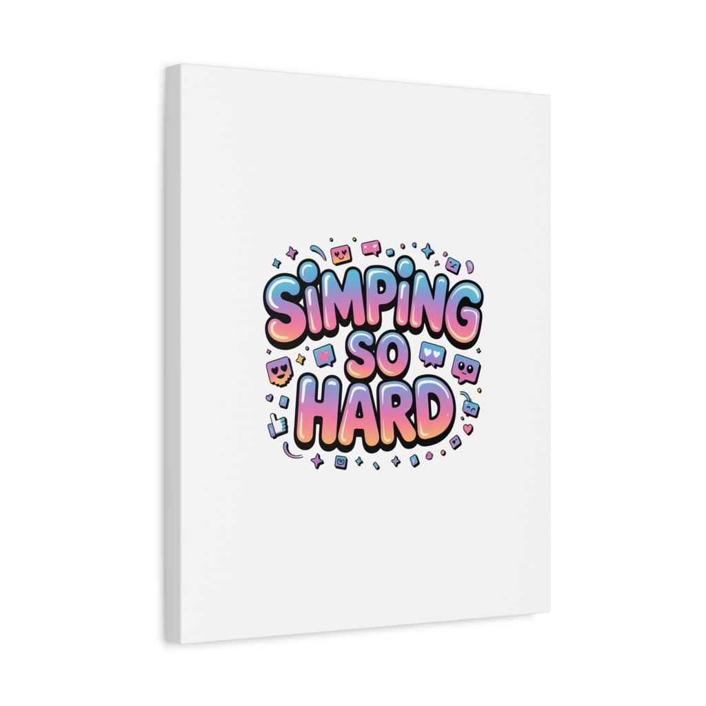 SIMPING SO HARD Canvas | Gen-Z Slang wall art, Internet Lingo print