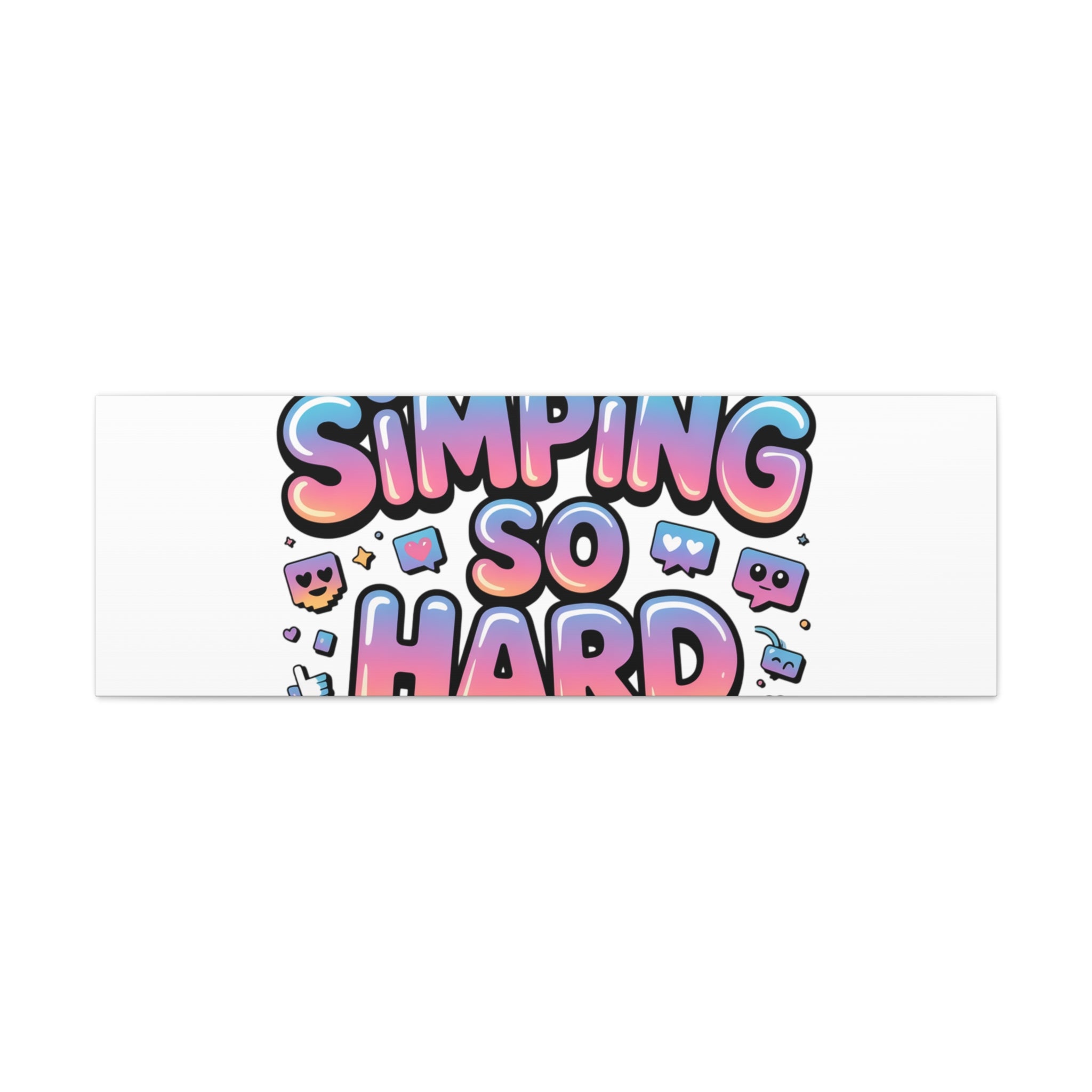 SIMPING SO HARD Canvas | Gen-Z Slang wall art, Internet Lingo print