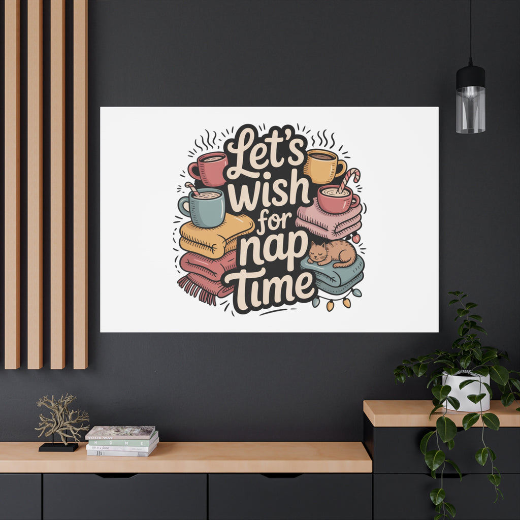 Let’s Wish for Nap Time Canvas | Holiday Burnout, Introvert Humor