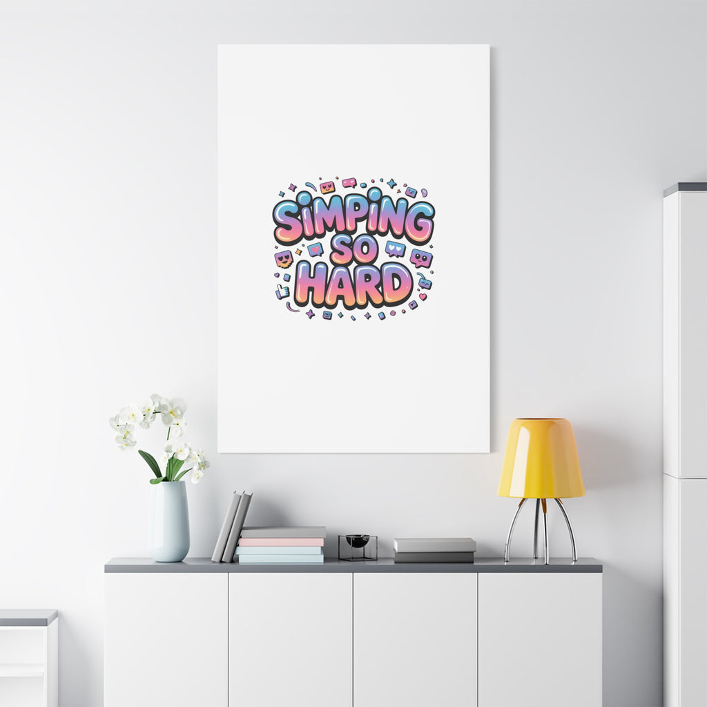 SIMPING SO HARD Canvas | Gen-Z Slang wall art, Internet Lingo print