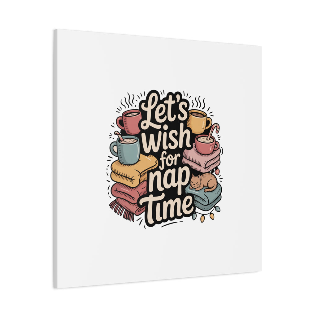 Let’s Wish for Nap Time Canvas | Holiday Burnout, Introvert Humor