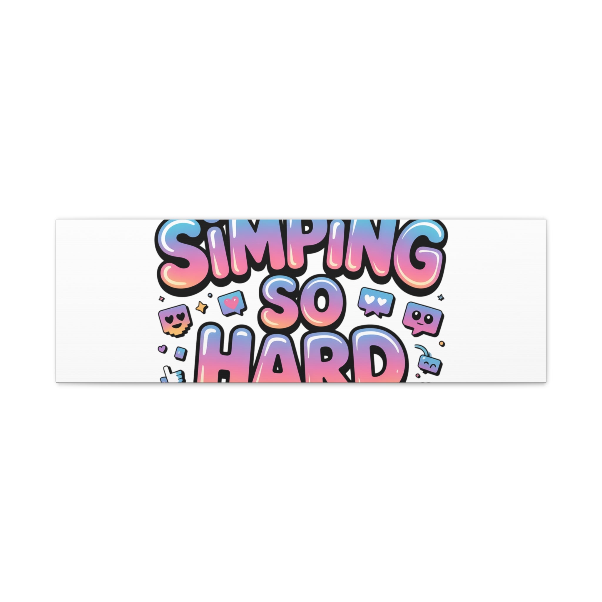 SIMPING SO HARD Canvas | Gen-Z Slang wall art, Internet Lingo print