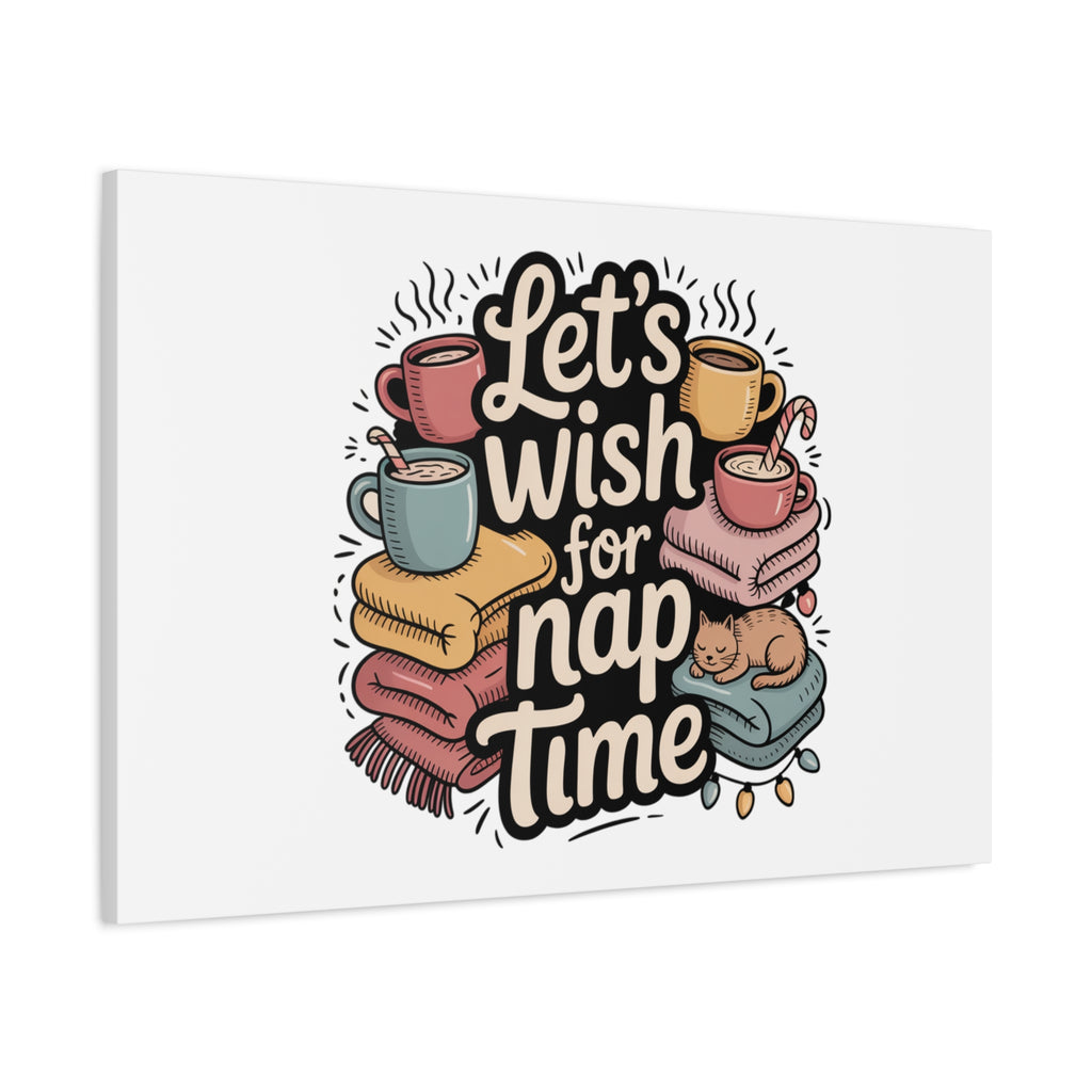 Let’s Wish for Nap Time Canvas | Holiday Burnout, Introvert Humor