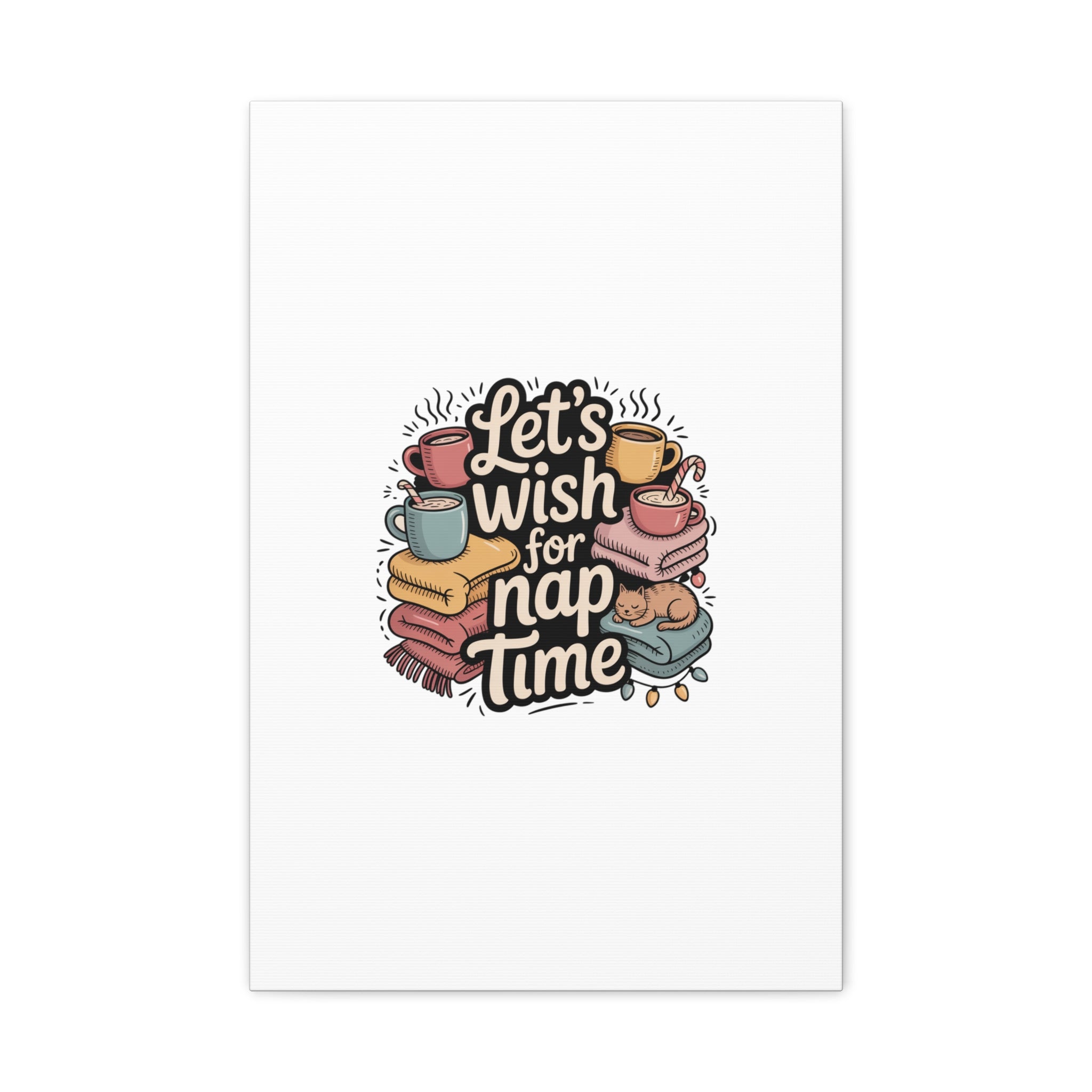 Let’s Wish for Nap Time Canvas | Holiday Burnout, Introvert Humor