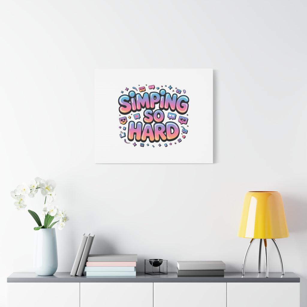 SIMPING SO HARD Canvas | Gen-Z Slang wall art, Internet Lingo print