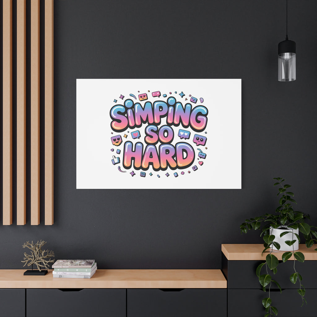 SIMPING SO HARD Canvas | Gen-Z Slang wall art, Internet Lingo print