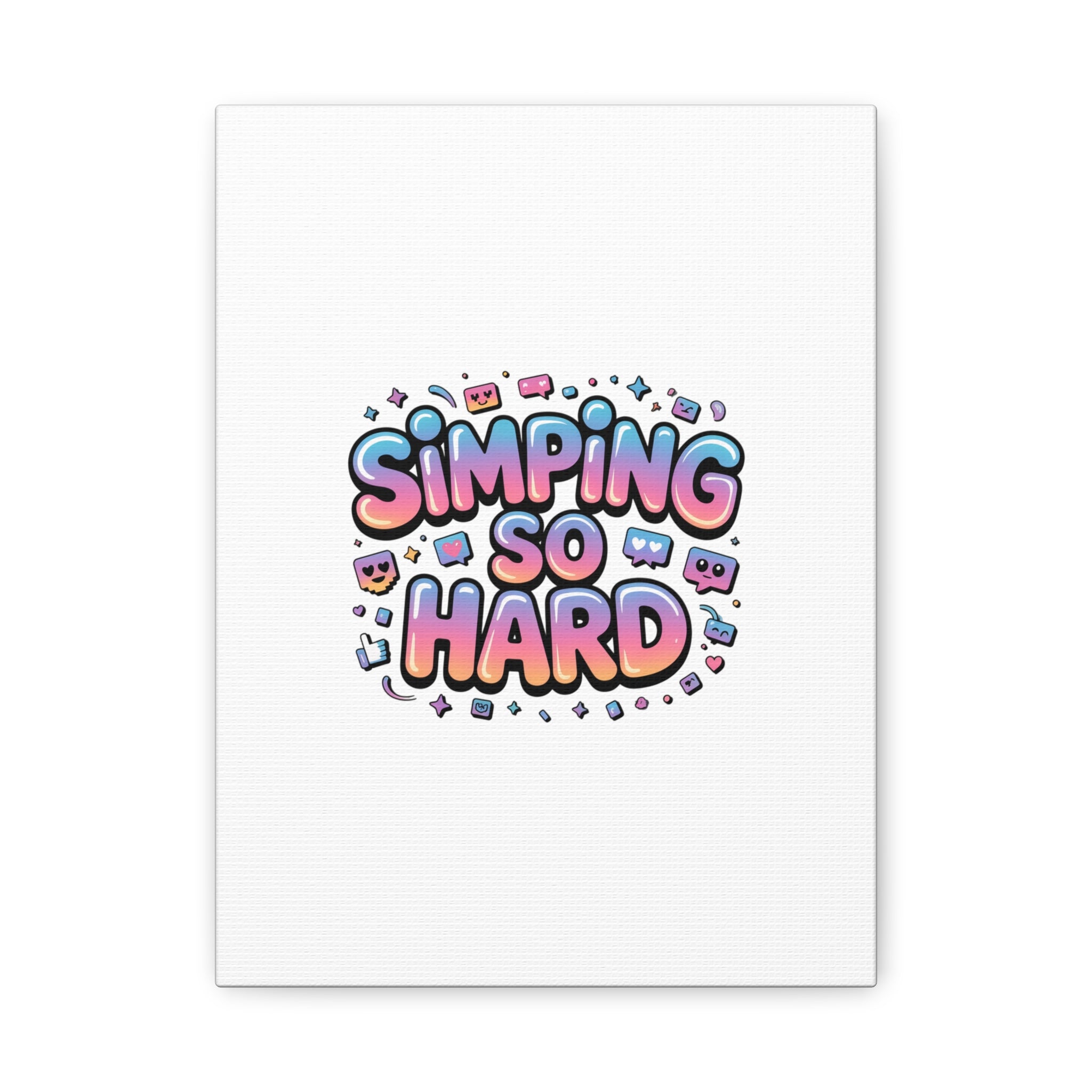 SIMPING SO HARD Canvas | Gen-Z Slang wall art, Internet Lingo print