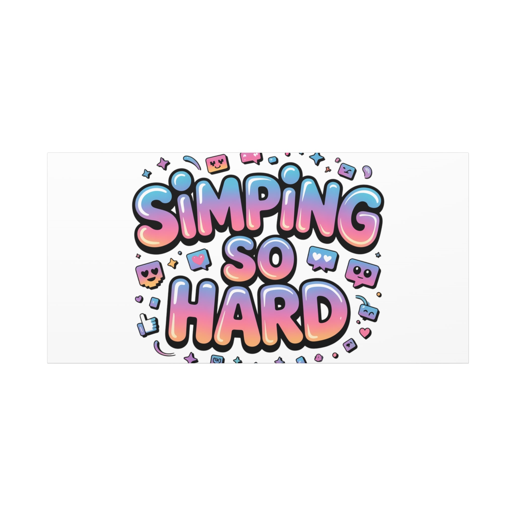 SIMPING SO HARD Canvas | Gen-Z Slang wall art, Internet Lingo print