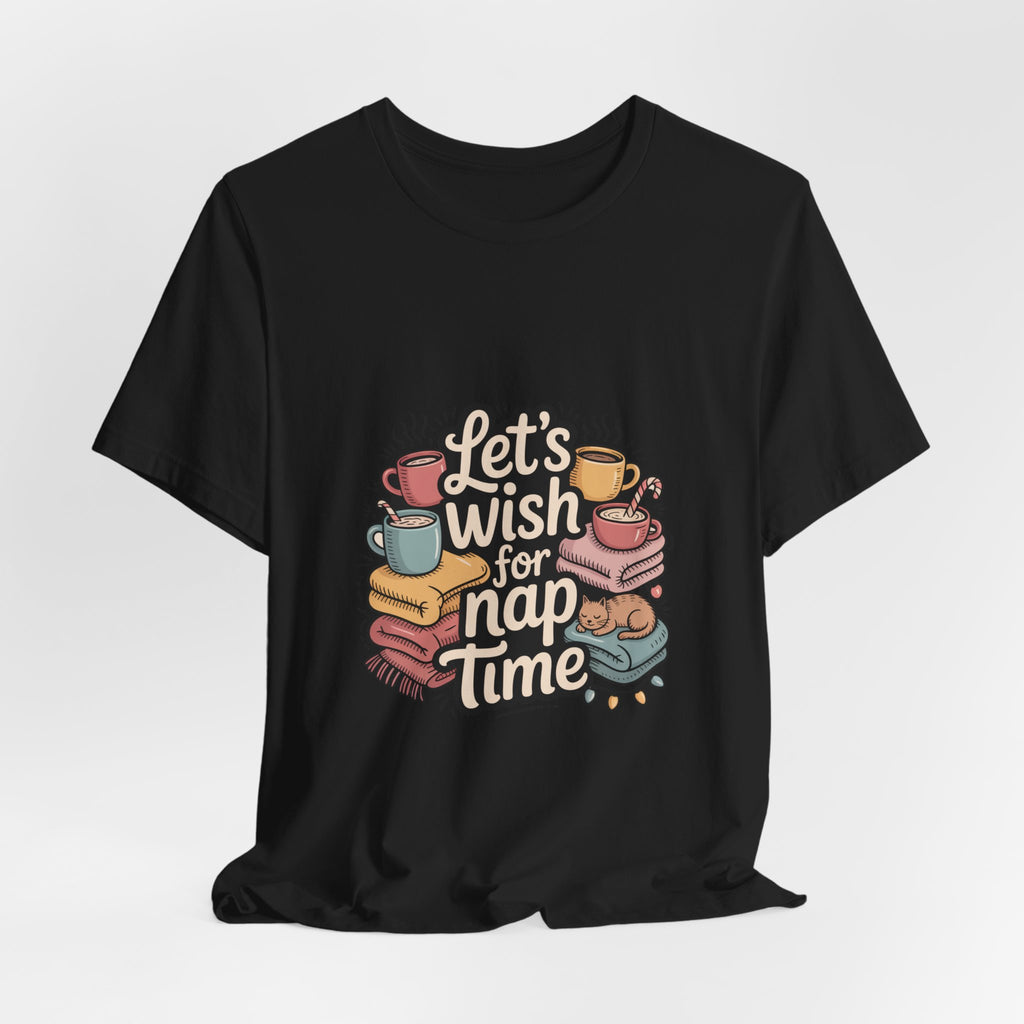 Let’s Wish for Nap Time T-Shirt | festive burnout, social battery low