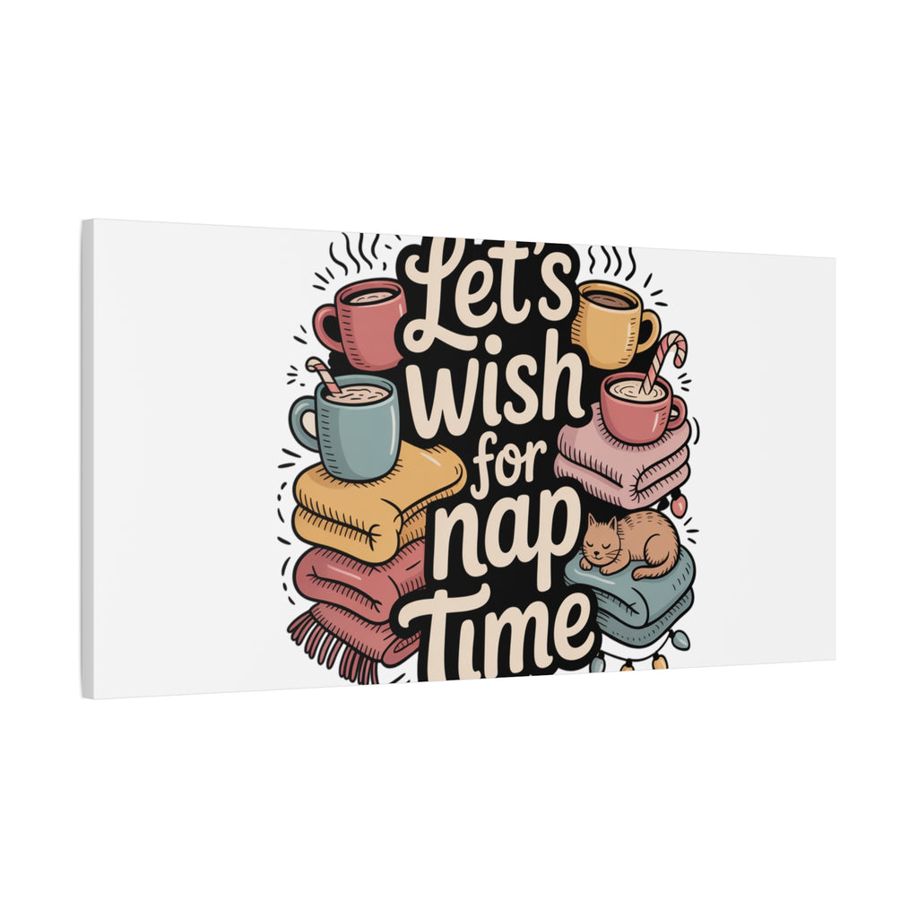 Let’s Wish for Nap Time Canvas | Holiday Burnout, Introvert Humor