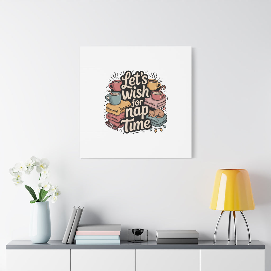 Let’s Wish for Nap Time Canvas | Holiday Burnout, Introvert Humor