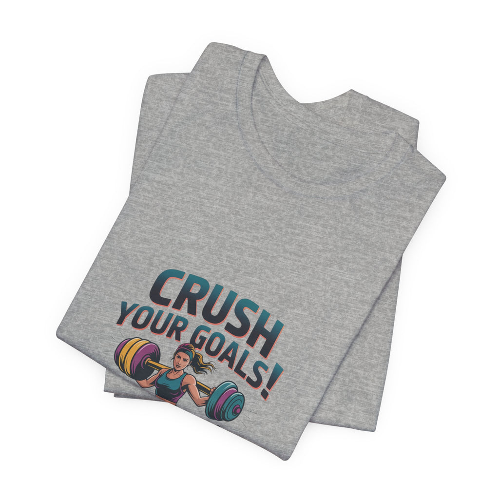 Crush Your Goals T-Shirt | New Year Workout Shirt, Gym Motivation