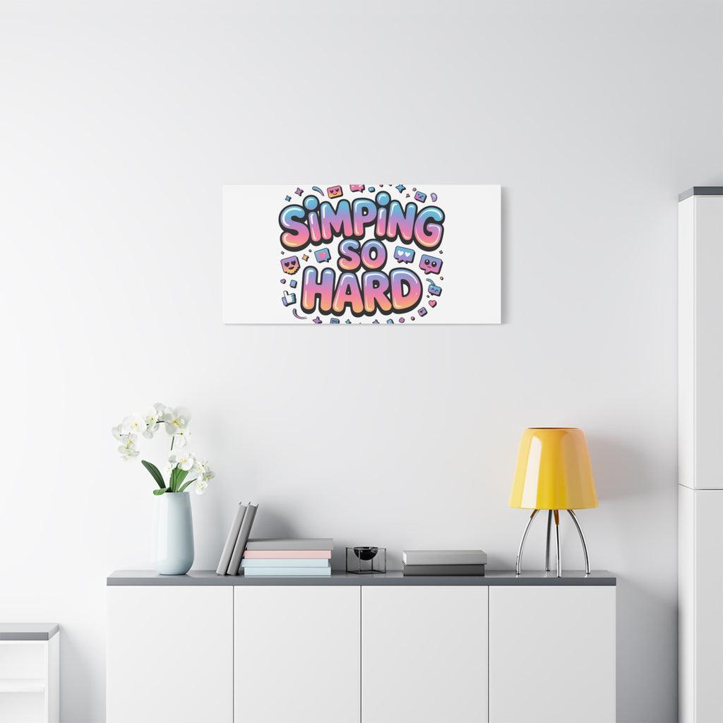 SIMPING SO HARD Canvas | Gen-Z Slang wall art, Internet Lingo print