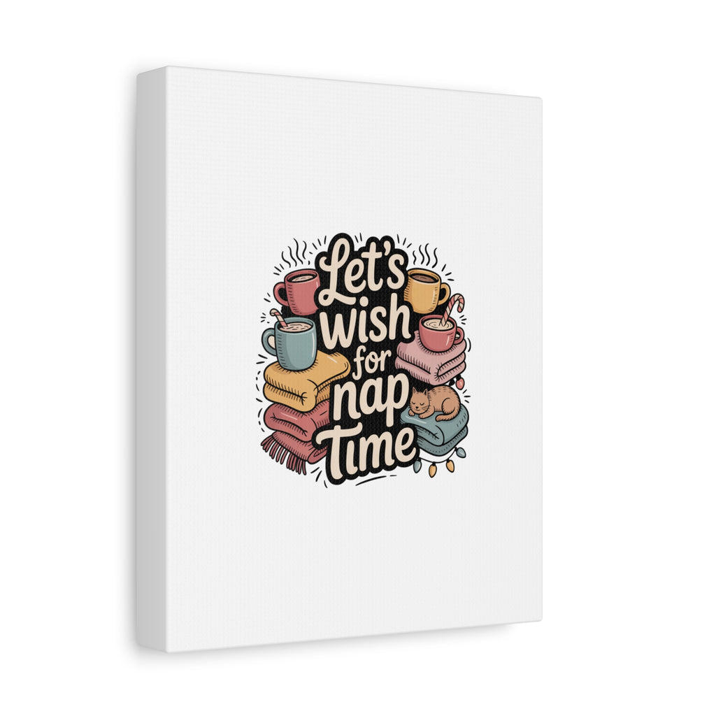 Let’s Wish for Nap Time Canvas | Holiday Burnout, Introvert Humor