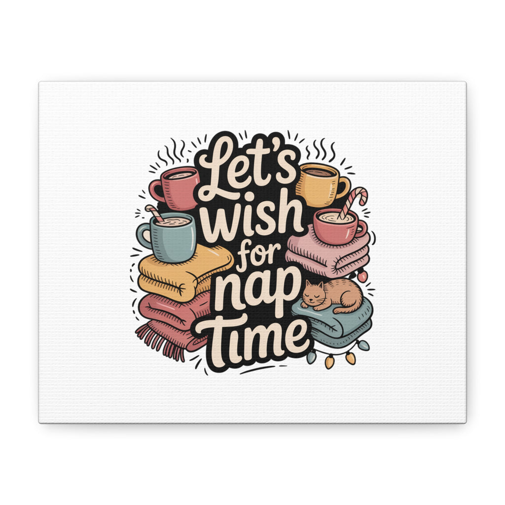 Let’s Wish for Nap Time Canvas | Holiday Burnout, Introvert Humor