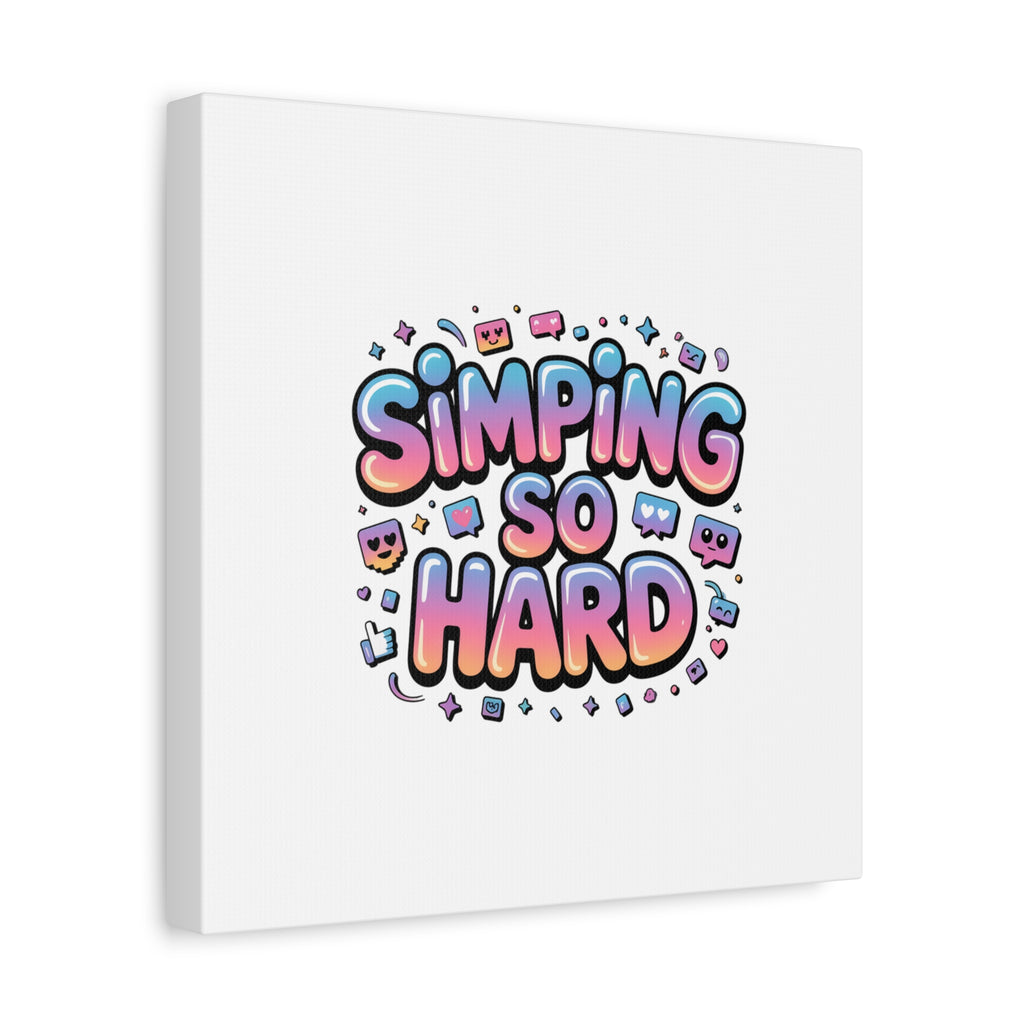SIMPING SO HARD Canvas | Gen-Z Slang wall art, Internet Lingo print